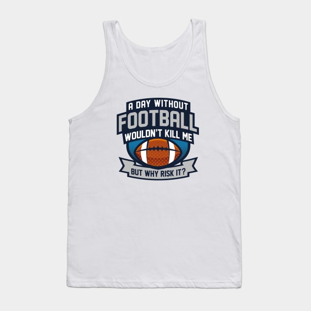 A Day Without Football Tank Top by LuckyFoxDesigns